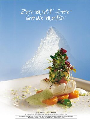 Buchcover Zermatt for Gourmets | Weber Annette | EAN 9783906033679 | ISBN 3-906033-67-8 | ISBN 978-3-906033-67-9