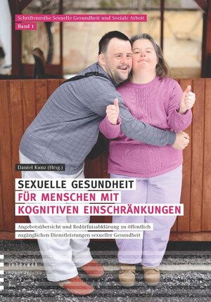 Buchcover Sexuelle Gesundheit für Menschen mit kognitiven Einschränkungen | Daniel Kunz | EAN 9783906036229 | ISBN 3-906036-22-7 | ISBN 978-3-906036-22-9