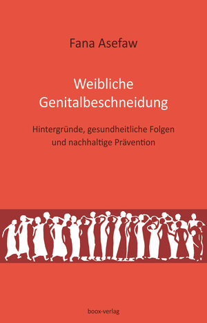 Buchcover Weibliche Genitalbeschneidung | Fana Asefaw | EAN 9783906037318 | ISBN 3-906037-31-2 | ISBN 978-3-906037-31-8