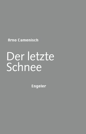 Buchcover Der letzte Schnee | Arno Camenisch | EAN 9783906050355 | ISBN 3-906050-35-1 | ISBN 978-3-906050-35-5
