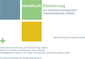 Buchcover Handbuch Glossierung der Deutschschweizerischen Gebärdensprache(DSGS) | Marina Ribeaud | EAN 9783906054322 | ISBN 3-906054-32-2 | ISBN 978-3-906054-32-2