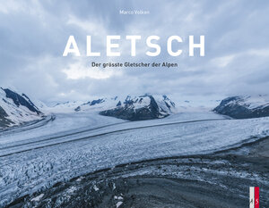 Buchcover Aletsch | Marco Volken | EAN 9783906055459 | ISBN 3-906055-45-0 | ISBN 978-3-906055-45-9