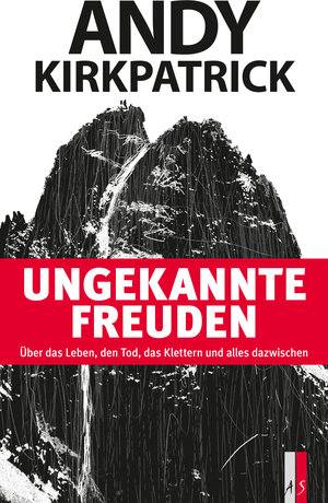 Buchcover Ungekannte Freuden | Andy Kirkpatrick | EAN 9783906055930 | ISBN 3-906055-93-0 | ISBN 978-3-906055-93-0