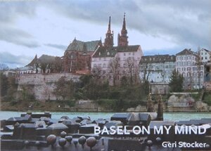 Buchcover Basel on my mind | Geri Stocker | EAN 9783906063157 | ISBN 3-906063-15-1 | ISBN 978-3-906063-15-7