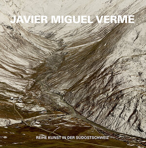 Buchcover Kunst in der Südostschweiz: Javier Miguel Verme  | EAN 9783906064024 | ISBN 3-906064-02-6 | ISBN 978-3-906064-02-4