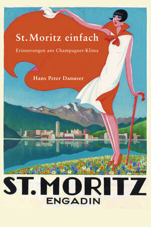 Buchcover St. Moritz einfach | Hans Peter Danuser von Platen | EAN 9783906064307 | ISBN 3-906064-30-1 | ISBN 978-3-906064-30-7