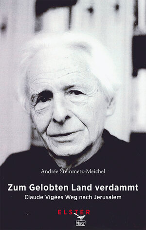 Buchcover Zum Gelobten Land verdammt | Andrée Steinmetz-Meichel | EAN 9783906065434 | ISBN 3-906065-43-X | ISBN 978-3-906065-43-4