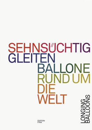 Buchcover Sehnsüchtig gleiten Ballone rund um die Welt  | EAN 9783906086996 | ISBN 3-906086-99-2 | ISBN 978-3-906086-99-6