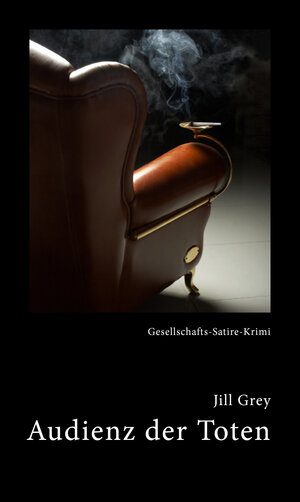 Buchcover Audienz der Toten | Jill Grey | EAN 9783906120256 | ISBN 3-906120-25-2 | ISBN 978-3-906120-25-6