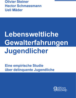Buchcover Lebensweltliche Gewalterfahrungen Jugendlicher | Olivier Steiner | EAN 9783906129280 | ISBN 3-906129-28-4 | ISBN 978-3-906129-28-0