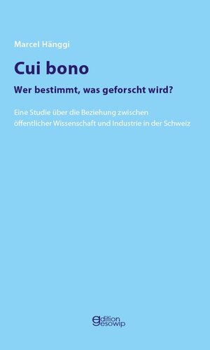 Buchcover Cui bono - Wer bestimmt, was geforscht wird? | Marcel Hänggi | EAN 9783906129860 | ISBN 3-906129-86-1 | ISBN 978-3-906129-86-0