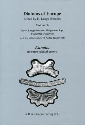 Buchcover Diatoms of Europe. Diatoms of the European Inland Waters and Comparable Habitats Elsewhere / Eunotia and some related genera. | Horst Lange-Bertalot | EAN 9783906166889 | ISBN 3-906166-88-0 | ISBN 978-3-906166-88-9