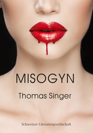 Buchcover Misogyn | Thomas Singer | EAN 9783906180540 | ISBN 3-906180-54-9 | ISBN 978-3-906180-54-0