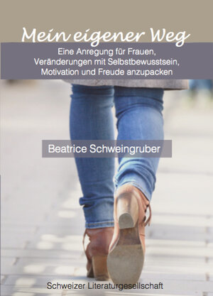 Buchcover Mein eigener Weg | Beatrice Schweingruber | EAN 9783906180588 | ISBN 3-906180-58-1 | ISBN 978-3-906180-58-8