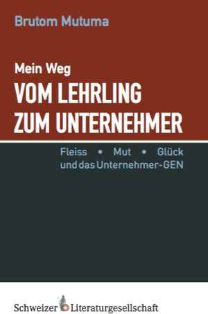 Buchcover Vom Lehrling zum Unternehmer | Brutom Mutuma | EAN 9783906180649 | ISBN 3-906180-64-6 | ISBN 978-3-906180-64-9