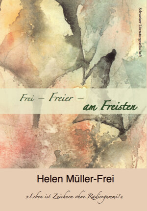 Buchcover Frei, Freier, am Freisten | Helen Müller-Frei | EAN 9783906180793 | ISBN 3-906180-79-4 | ISBN 978-3-906180-79-3