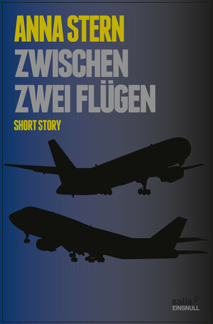 Buchcover Zwischen zwei Flügen | Anna Stern | EAN 9783906195247 | ISBN 3-906195-24-4 | ISBN 978-3-906195-24-7