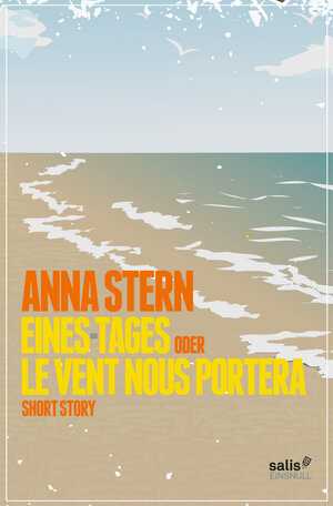 Buchcover Eines Tages oder Le vent nous portera | Anna Stern | EAN 9783906195377 | ISBN 3-906195-37-6 | ISBN 978-3-906195-37-7