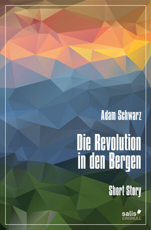Buchcover Die Revolution in den Bergen | Adam Schwarz | EAN 9783906195469 | ISBN 3-906195-46-5 | ISBN 978-3-906195-46-9