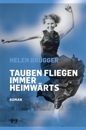 Buchcover Tauben fliegen immer heimwärts | Helen Brügger | EAN 9783906199153 | ISBN 3-906199-15-0 | ISBN 978-3-906199-15-3