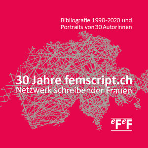 Buchcover 30 Jahre femscript.ch Netzwerk schreibender Frauen  | EAN 9783906199207 | ISBN 3-906199-20-7 | ISBN 978-3-906199-20-7
