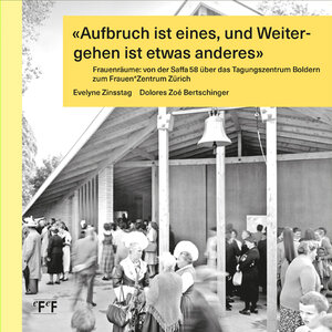 Buchcover "Aufbruch ist eines, und Weitergehen ist etwas anderes" | Evelyne Zinsstag | EAN 9783906199214 | ISBN 3-906199-21-5 | ISBN 978-3-906199-21-4