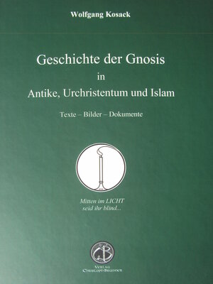 Buchcover Geschichte der Gnosis in Antike, Urchristentum und Islam. | Wolfgang Kosack | EAN 9783906206066 | ISBN 3-906206-06-8 | ISBN 978-3-906206-06-6
