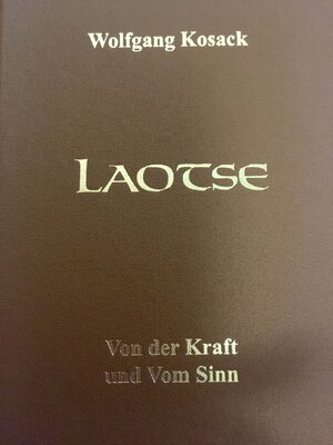 Buchcover Laotse Von der Kraft und Vom Sinn | Wolfgang Kosack | EAN 9783906206189 | ISBN 3-906206-18-1 | ISBN 978-3-906206-18-9