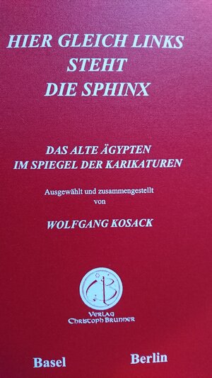 Buchcover Hier gleich links steht die Sphinx | Wolfgang Kosack | EAN 9783906206301 | ISBN 3-906206-30-0 | ISBN 978-3-906206-30-1