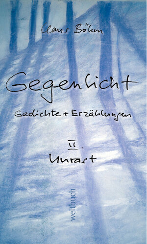 Buchcover GEGENLICHT – Gedichte und Erzählungen Unrast | Claus Böhm | EAN 9783906212173 | ISBN 3-906212-17-3 | ISBN 978-3-906212-17-3