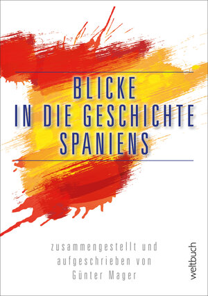 Buchcover Blicke in die Geschichte Spaniens | Günter Mager | EAN 9783906212388 | ISBN 3-906212-38-6 | ISBN 978-3-906212-38-8
