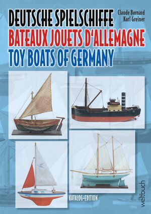 Buchcover Deutsche Spielschiffe – Bateaux jouets d‘Allemagne – Toy Boats of Germany | Claude Bernard | EAN 9783906212791 | ISBN 3-906212-79-3 | ISBN 978-3-906212-79-1