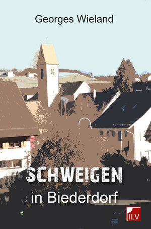 Buchcover Schweigen in Biederdorf | Georges Wieland | EAN 9783906240015 | ISBN 3-906240-01-0 | ISBN 978-3-906240-01-5