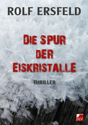 Buchcover Die Spur der Eiskristalle | Rolf Ersfeld | EAN 9783906240183 | ISBN 3-906240-18-5 | ISBN 978-3-906240-18-3