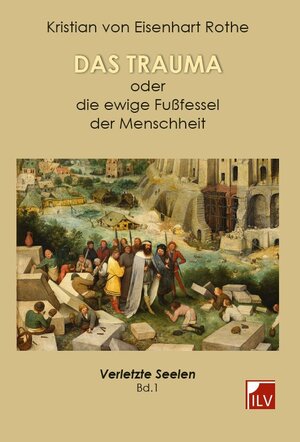 Buchcover Das Trauma - oder die ewige Fußfessel der Menschheit | Kristian Von Eisenhart Rothe | EAN 9783906240541 | ISBN 3-906240-54-1 | ISBN 978-3-906240-54-1