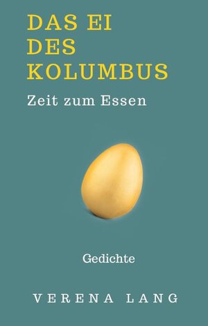 Buchcover Das Ei des Kolumbus. Zeit zum Essen | Verena Lang | EAN 9783906240732 | ISBN 3-906240-73-8 | ISBN 978-3-906240-73-2