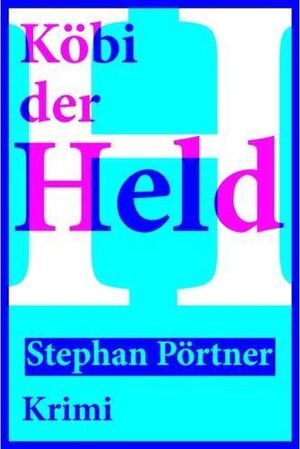 Buchcover Köbi der Held | Stephan Pörtner | EAN 9783906247007 | ISBN 3-906247-00-7 | ISBN 978-3-906247-00-7