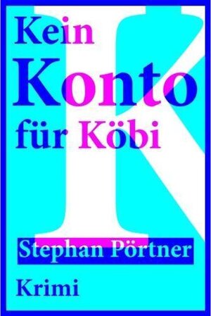 Buchcover Kein Konto für Köbi | Stephan Pörtner | EAN 9783906247014 | ISBN 3-906247-01-5 | ISBN 978-3-906247-01-4