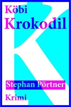 Buchcover Köbi Krokodil | Stephan Pörtner | EAN 9783906247021 | ISBN 3-906247-02-3 | ISBN 978-3-906247-02-1