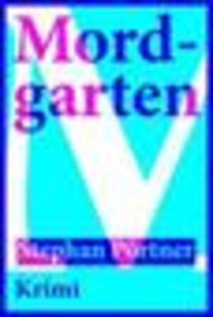 Buchcover Mordgarten | Stephan Pörtner | EAN 9783906247038 | ISBN 3-906247-03-1 | ISBN 978-3-906247-03-8