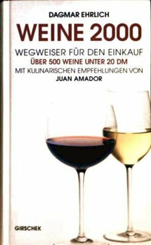 Weine 2000. Ein Wegweiser für den Einkauf. 500 Weine unter 20 DM. Mit 60 kulinarischen Empfehlungen von Juan Amador.