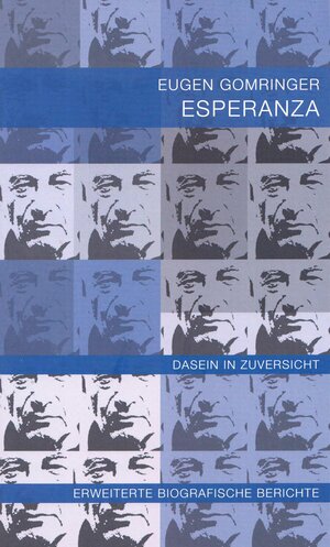 Buchcover ESPERANZA. Dasein in Zuversicht. | EUGEN GOMRINGER | EAN 9783906273044 | ISBN 3-906273-04-0 | ISBN 978-3-906273-04-4