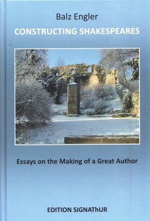 Buchcover CONSTRUCTING SHAKESPEARES | Balz Engler | EAN 9783906273259 | ISBN 3-906273-25-3 | ISBN 978-3-906273-25-9