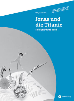 Buchcover Spielgeschichte / Jonas und die Titanic | Willy Germann | EAN 9783906286532 | ISBN 3-906286-53-3 | ISBN 978-3-906286-53-2
