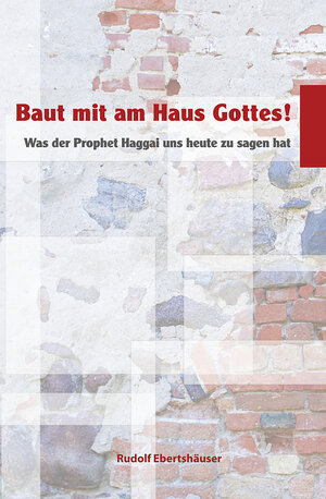 Buchcover Baut mit am Haus Gottes! | Rudolf Ebertshäuser | EAN 9783906289007 | ISBN 3-906289-00-1 | ISBN 978-3-906289-00-7
