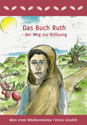 Buchcover Das Buch Ruth – der Weg zur Erlösung | Enrico Greulich | EAN 9783906289342 | ISBN 3-906289-34-6 | ISBN 978-3-906289-34-2