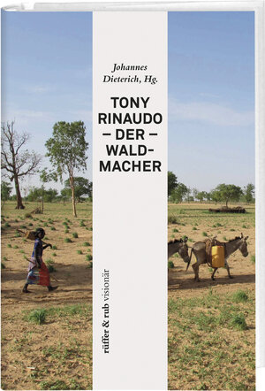 Buchcover Tony Rinaudo - Der Waldmacher  | EAN 9783906304182 | ISBN 3-906304-18-3 | ISBN 978-3-906304-18-2