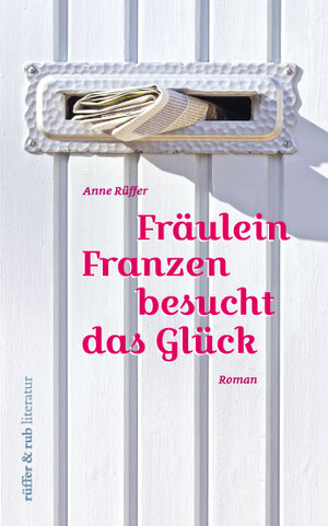 Buchcover Fräulein Franzen besucht das Glück | Anne Rüffer | EAN 9783906304922 | ISBN 3-906304-92-2 | ISBN 978-3-906304-92-2