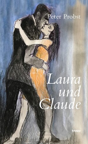 Buchcover Laura und Claude | Peter Probst | EAN 9783906311364 | ISBN 3-906311-36-8 | ISBN 978-3-906311-36-4