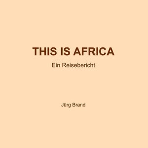 Buchcover This is Africa | Jürg Brand | EAN 9783906324012 | ISBN 3-906324-01-X | ISBN 978-3-906324-01-2